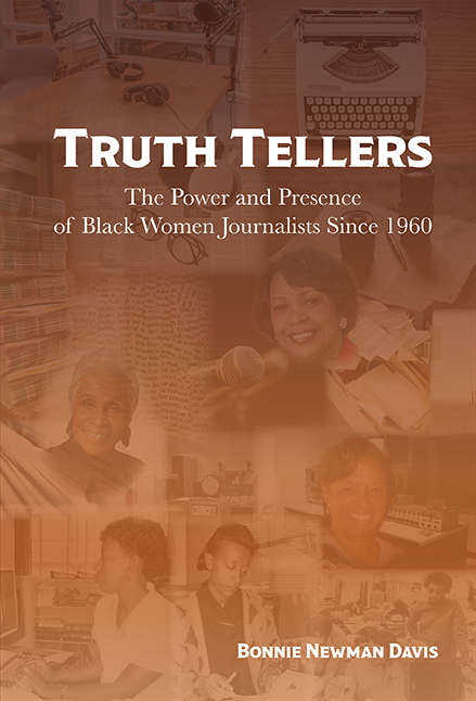 Truth Tellers: The Power and Presence of Black Women Journalists Since 1960